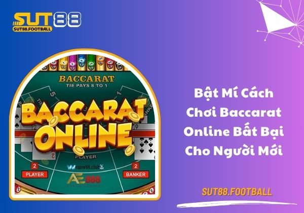 Bật mí cách chơi Baccarat online bất bại cho người mới
