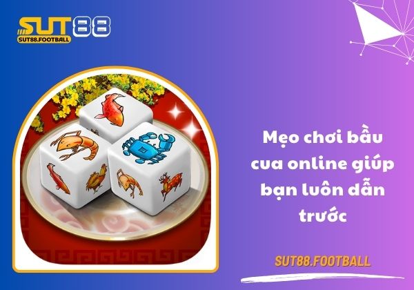 Mẹo chơi bầu cua online giúp bạn luôn dẫn trước