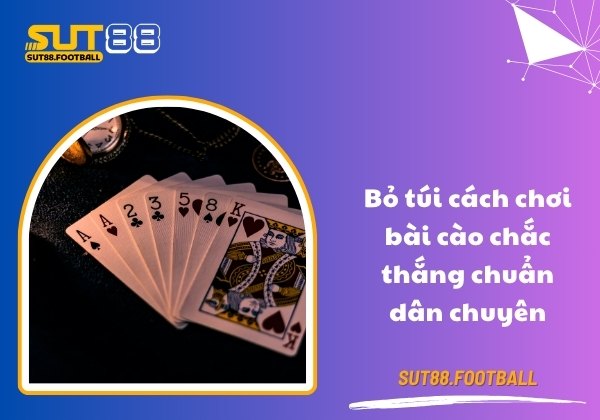 Bỏ túi cách chơi bài cào chắc thắng chuẩn dân chuyên