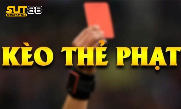 Những điều cần biết về kèo thẻ phạt